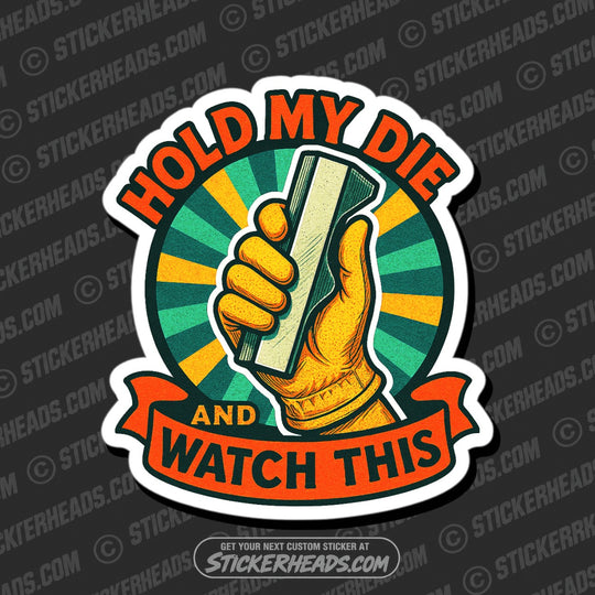 HOLD MY DIE AND WATCH THIS - PRESS BREAK OPERATOR - Union Funny Misc Sticker