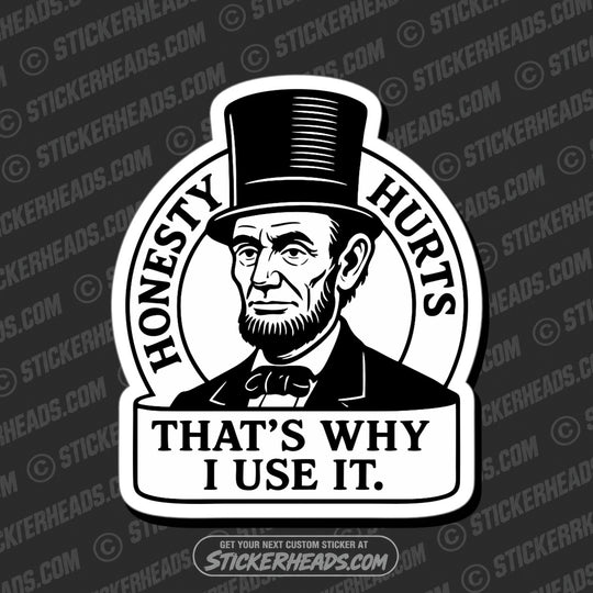 HONEST ABE TRUTH HURTS - WORK FUNNY Sticker