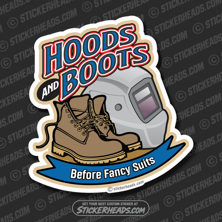Hoods & Boots Before Fancy Suits  - Weld Welder Welding Sticker