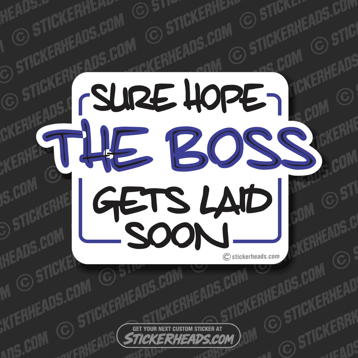 Hope The Boss Get's Laid Soon - Work Job  - Sticker