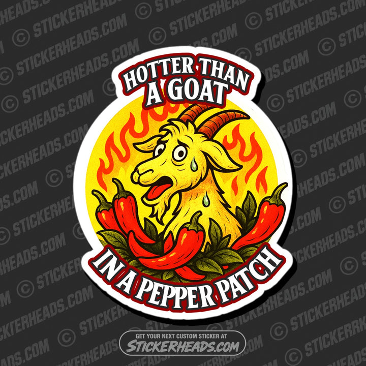 HOTTER THAN A GOAT IN A PEPPER PATCH - Funny Work Misc Sticker
