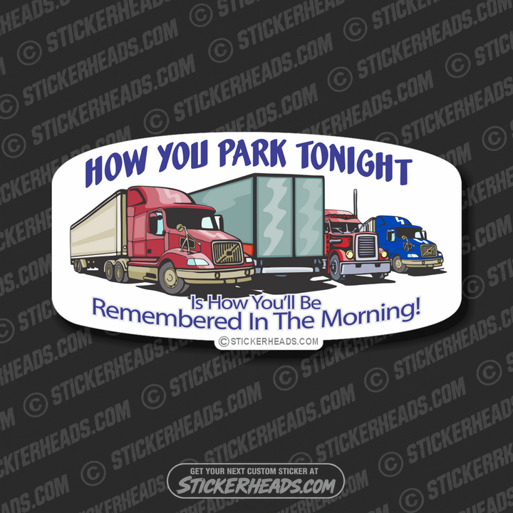 How You PARK TONIGHT - Teamsters Trucker Trucking Sticker