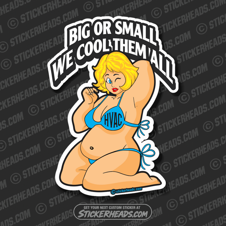 Big or Small - We cool them all - HVAC Big Girl -  HVAC Sticker
