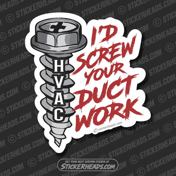 I'd Screw Your DUCT WORK  -  HVAC Sticker