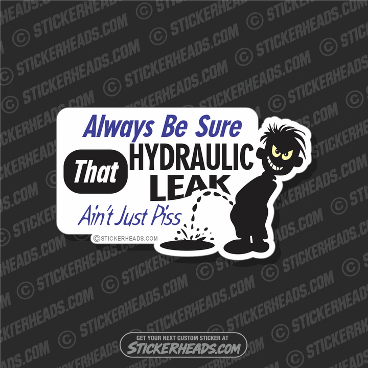Always Be Sure That Hydraulic Leak Ain't Piss - Cartoon Pee Kid  - Crane Operator Sticker