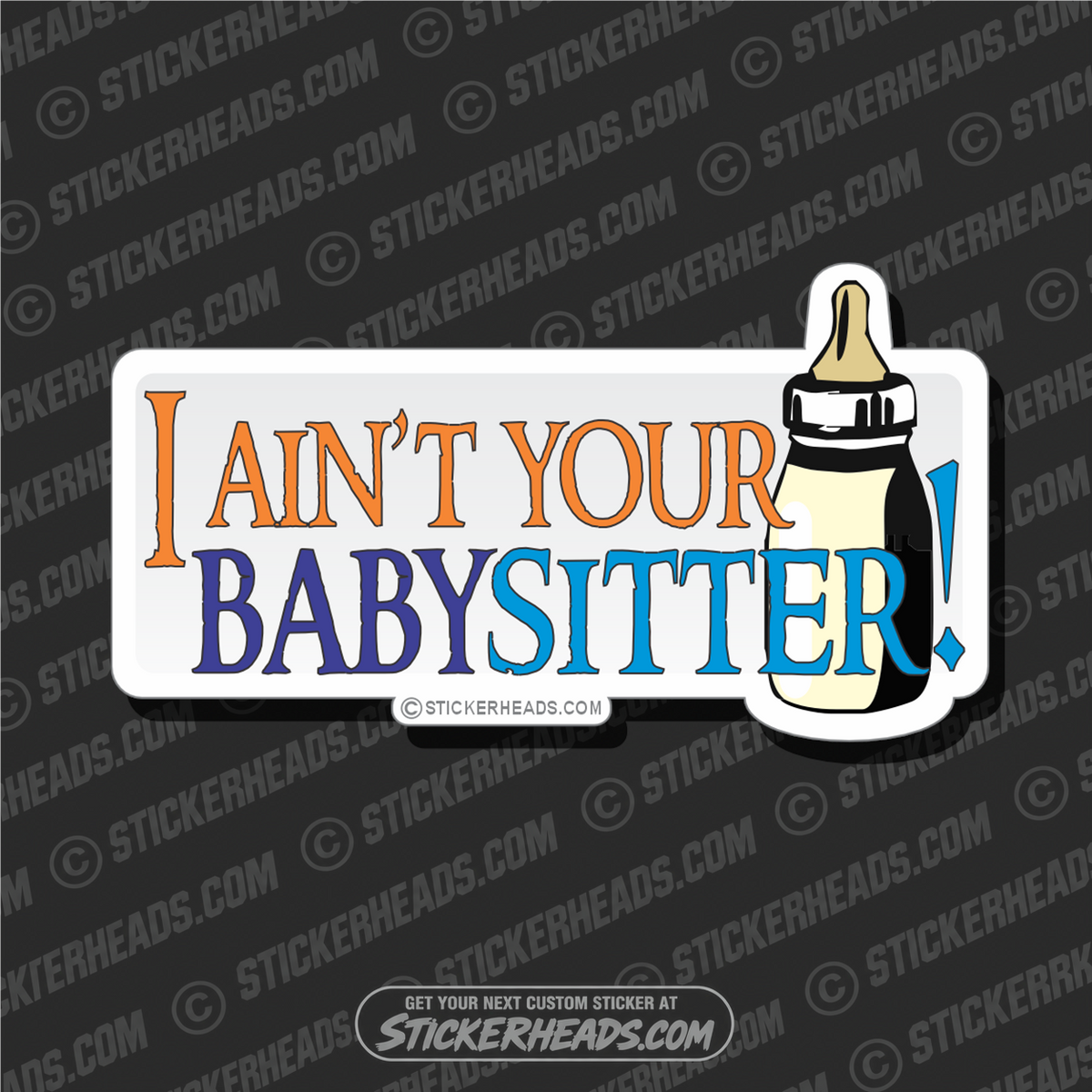 Ain't you babysitter  - Funny Sticker