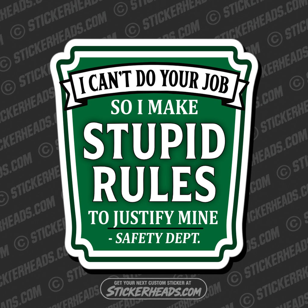 SH-PROTECTED|TAG-REPAIR|i-cant-do-your-job-so-i-make-stupid-rules-safety-dept-funny-work-misc-sticker