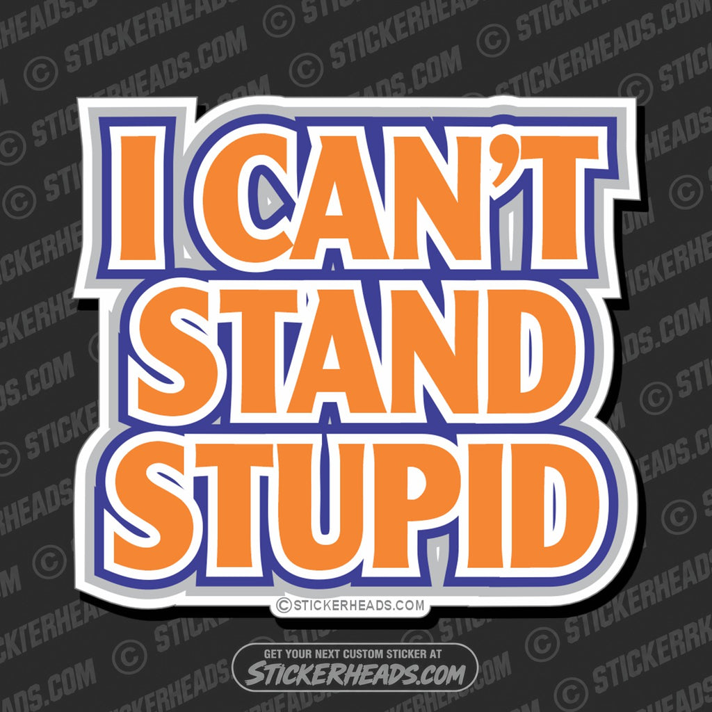 SH-PROTECTED|TAG-REPAIR|i-cant-stand-stupid-funny-sticker