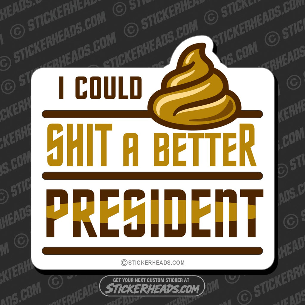 SH-PROTECTED|TAG-REPAIR|i-could-shit-a-better-president-biden-anti-democrat-work-union-misc-funny-sticker
