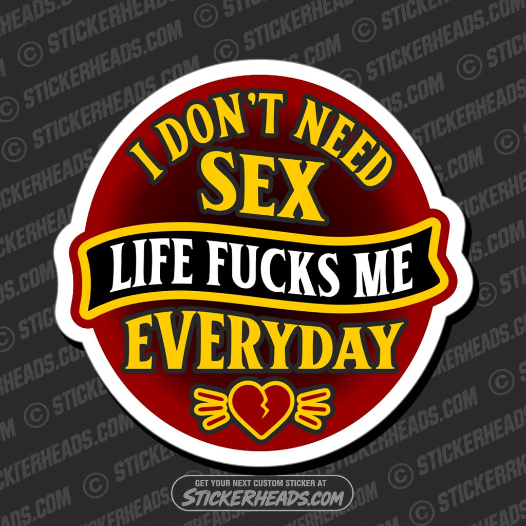 SH-PROTECTED|TAG-REPAIR|i-dont-need-sex-life-fucks-me-everyday-funny-work-misc-sticker