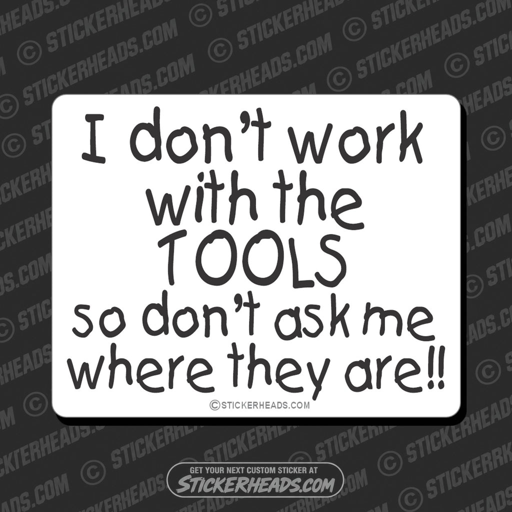 SH-PROTECTED|TAG-REPAIR|i-dont-work-with-the-tools-mechanic-mechanics-sticker