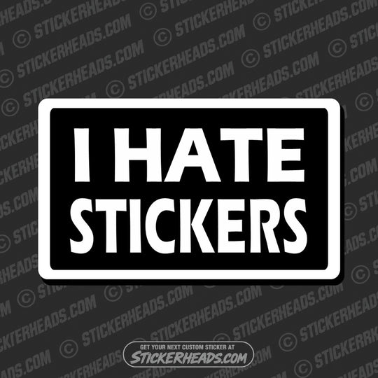 I Hate Stickers  - Attitude Sticker