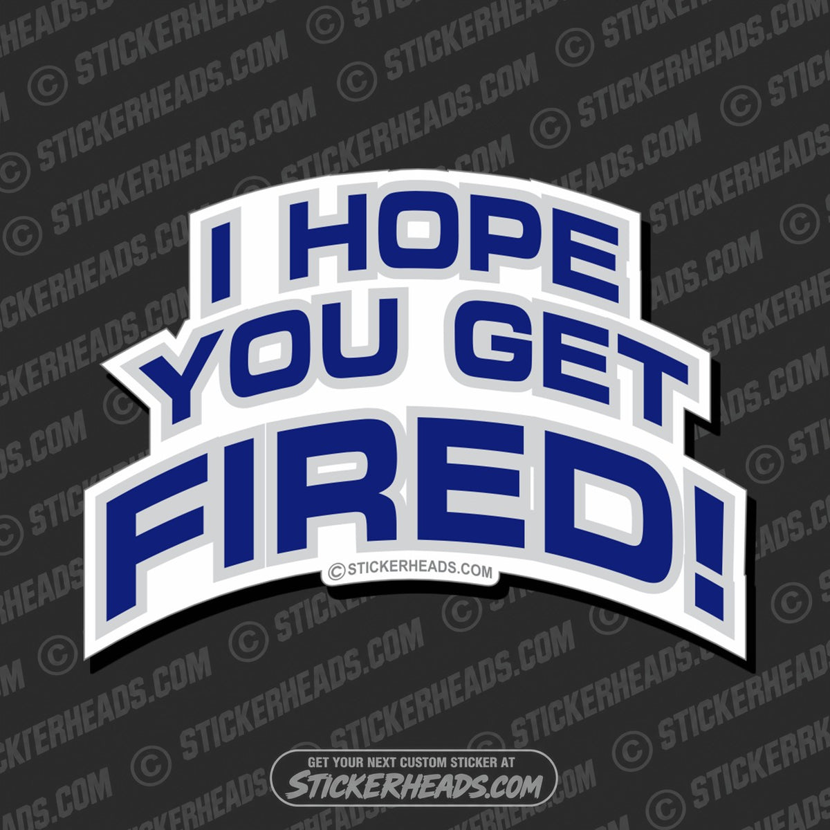 SH-PROTECTED|TAG-REPAIR|i-hope-you-get-fired-work-job-sticker
