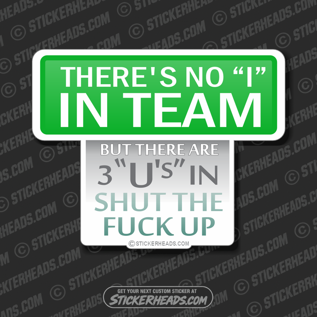 There's No I in TEAM ( GREEN )  - Funny Sticker