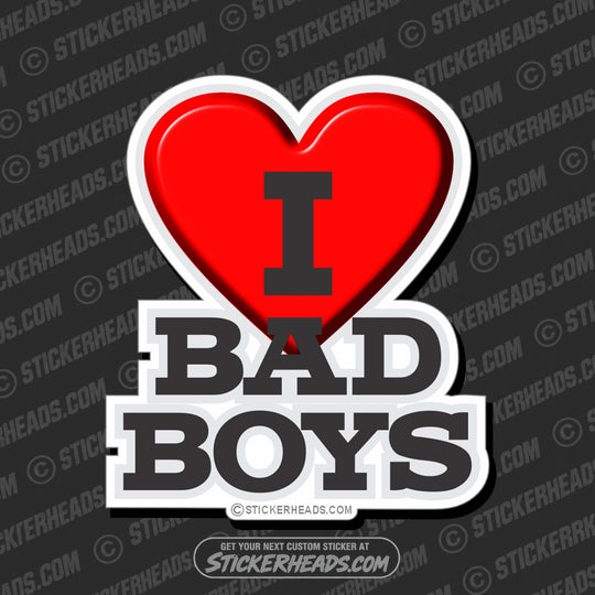 I Love Bad Boys  - Funny Sticker