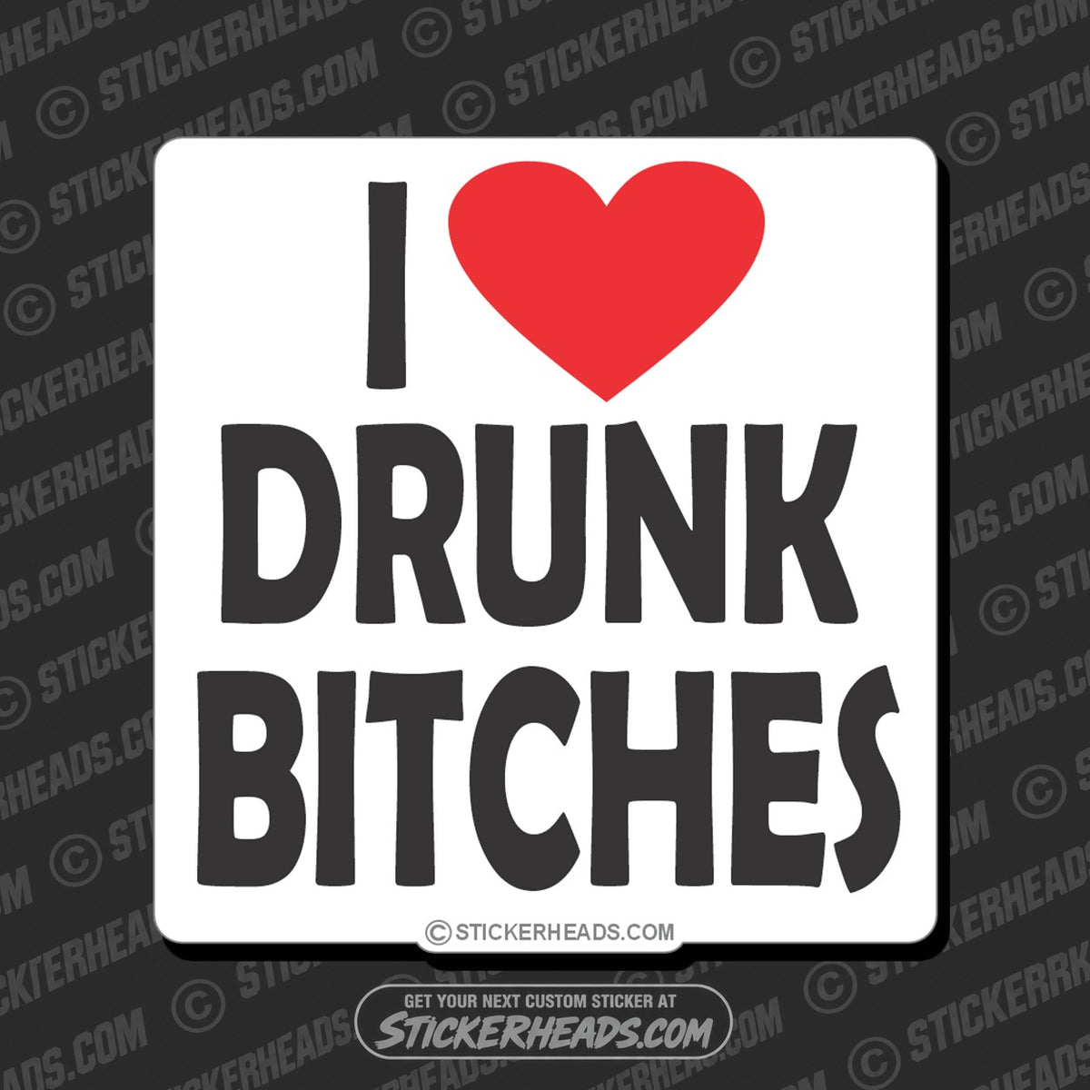 SH-PROTECTED|TAG-REPAIR|i-love-drunk-bitches-drinking-sticker