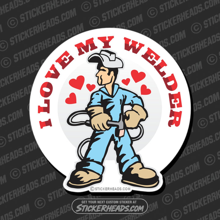 I Love My WELDERs  - welding weld sticker