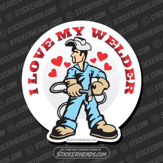 I Love My WELDERs  - welding weld sticker