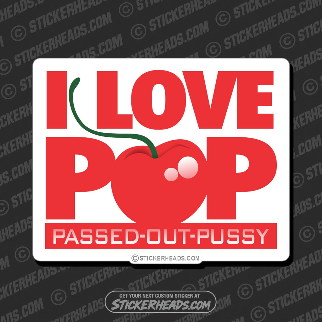 SH-PROTECTED|TAG-REPAIR|i-love-pop-passed-out-pussy-with-cherry-funny-sticker