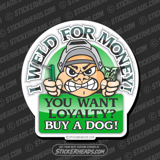 I WELD FOR MONEY -  - welding weld sticker