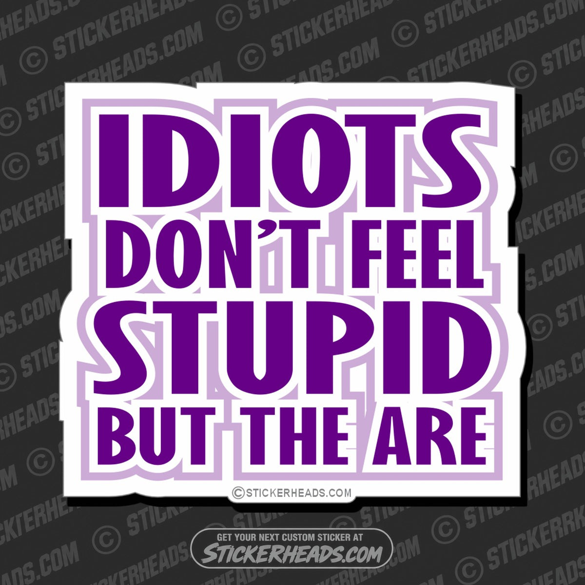 SH-PROTECTED|TAG-REPAIR|idiots-dont-feel-stupid-funny-sticker