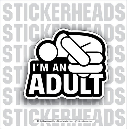 I'M AN ADULT  - Work Union Misc Funny Sticker