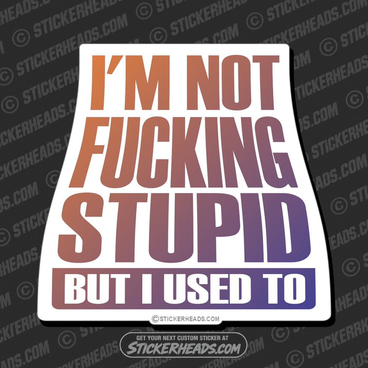 SH-PROTECTED|TAG-REPAIR|im-not-fucking-stupid-funny-sticker