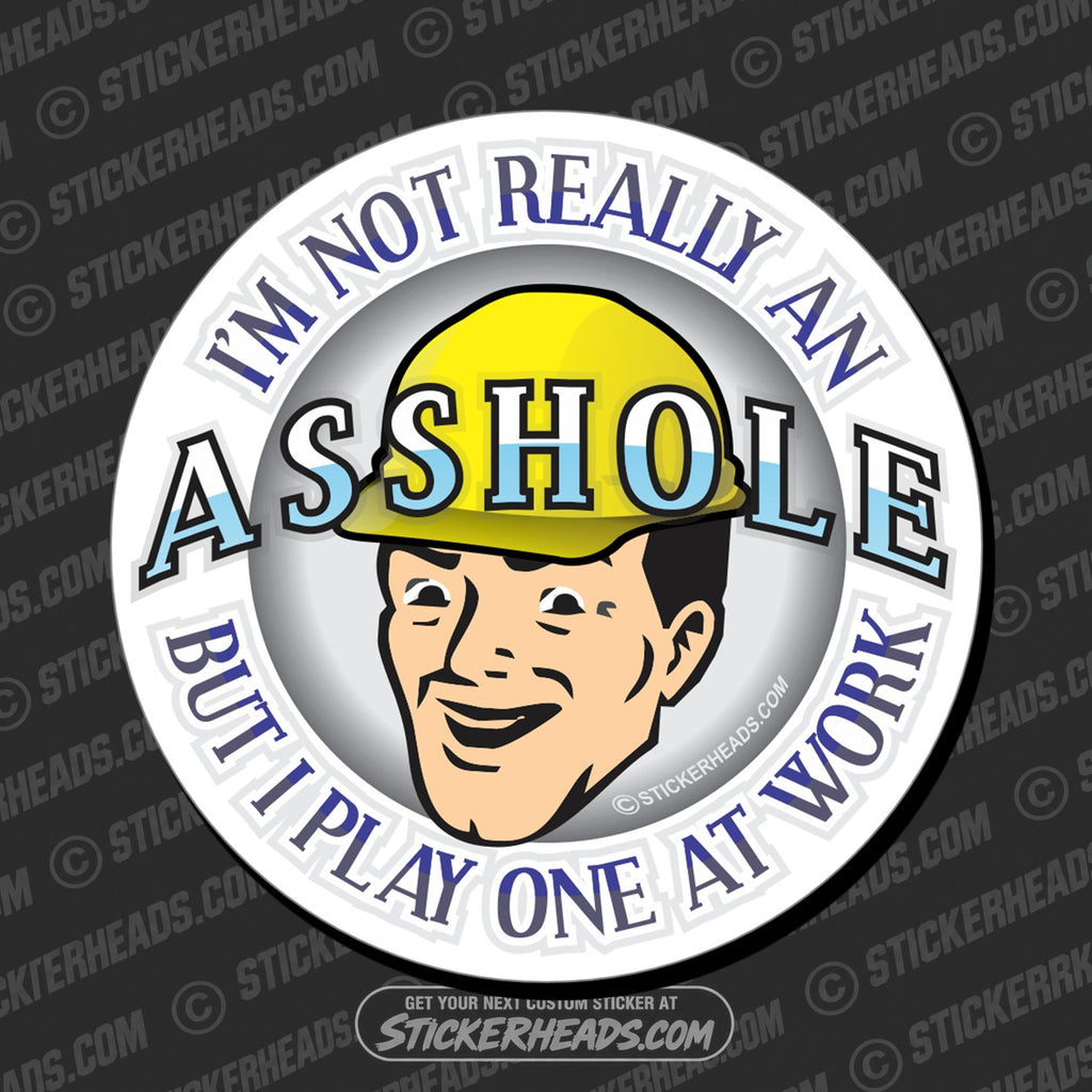 SH-PROTECTED|TAG-REPAIR|im-not-really-an-asshole-work-job-sticker