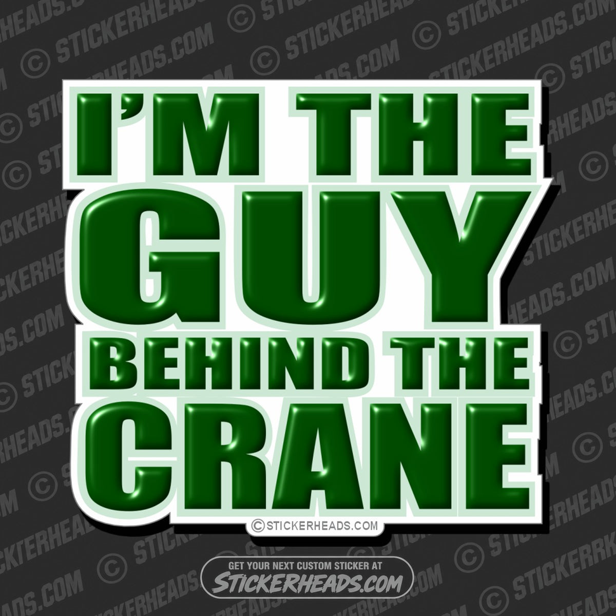 SH-PROTECTED|TAG-REPAIR|im-the-guy-behind-the-crane-crane-operator-sticker