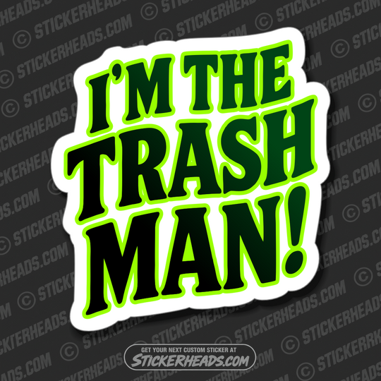 I'M THE TRASH MAN! -  TRASH - Union Misc Funny Sticker