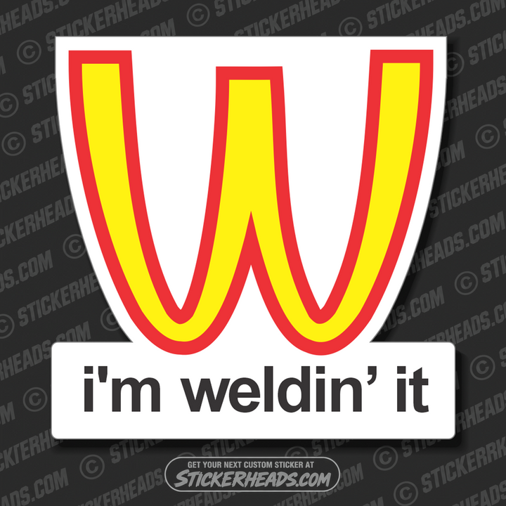 I'm Weldin' It  - welding weld sticker