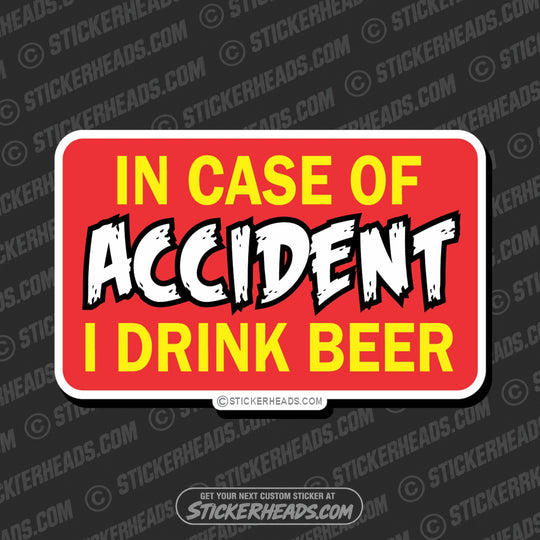 In Case of Accident I Drink Beer   - Attitude Sticker