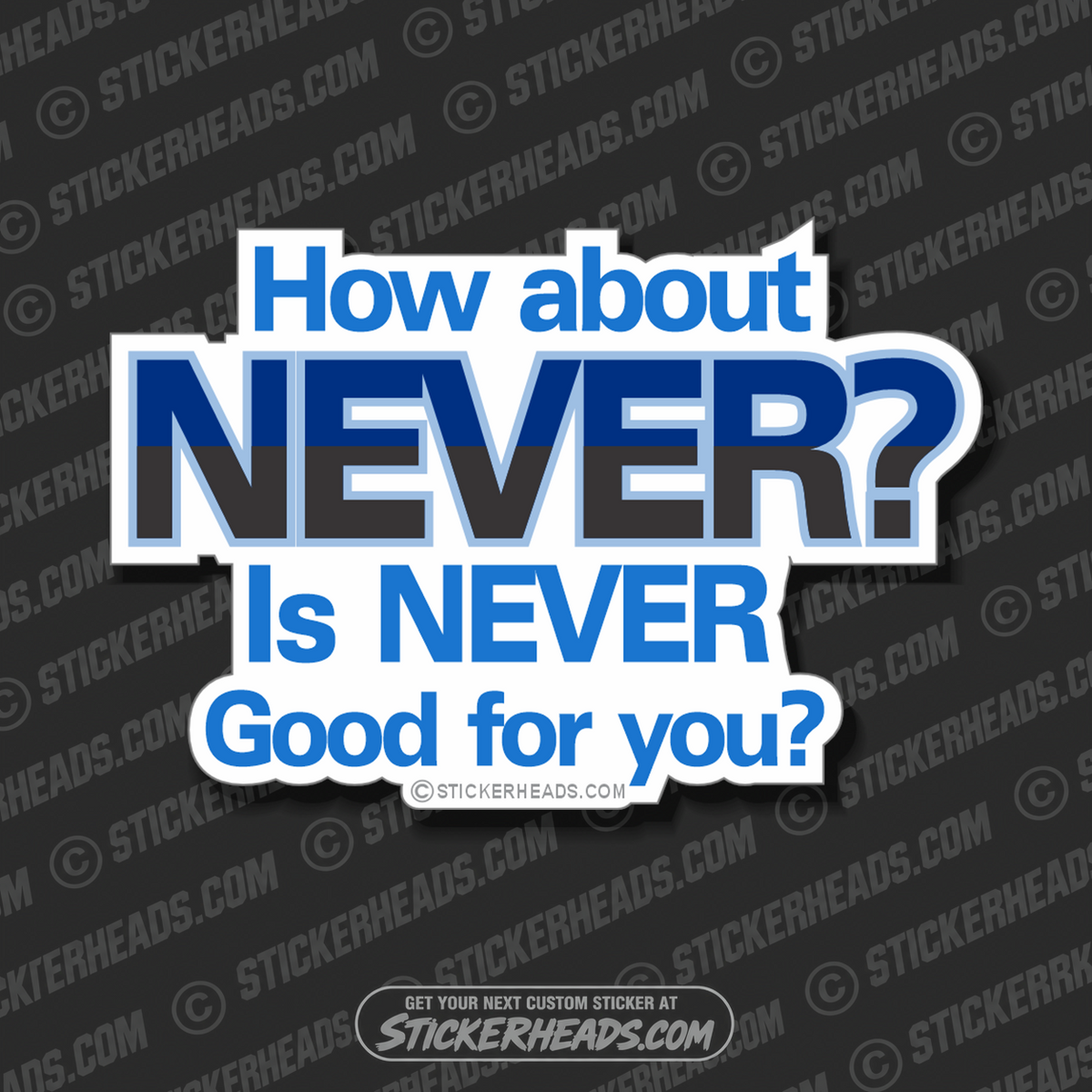 How About Never  Good for you?  - Funny Sticker