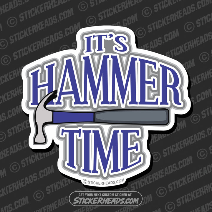 It's Hammer Time  - Carpenter Sticker