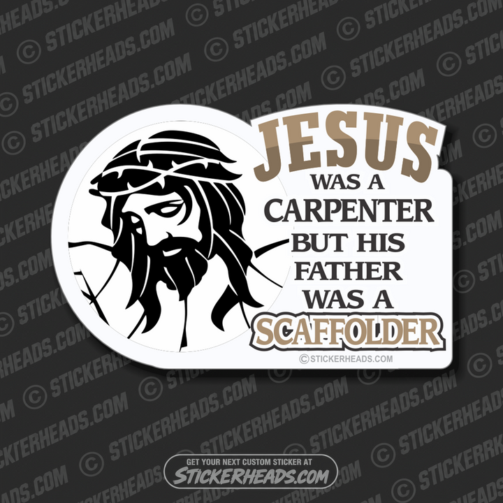 Jesus was a Carpenter - Sticker Scaffolder Scaffolding Scaffold
