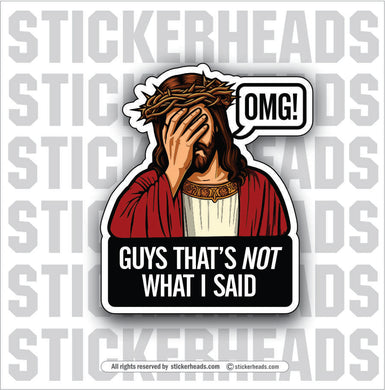 OMG THAT'S NOT WHAT I SAID - JESUS -  Funny Sticker