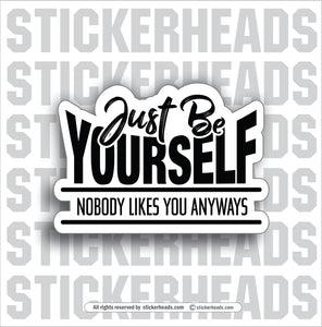 JUST BE YOURSELF  - Work Union Misc Funny Sticker