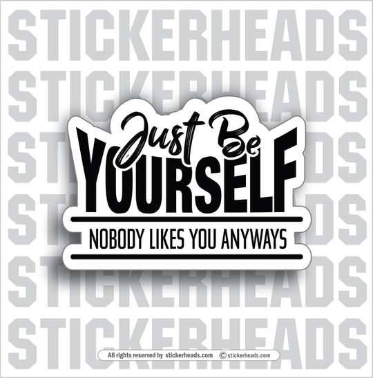 JUST BE YOURSELF  - Work Union Misc Funny Sticker