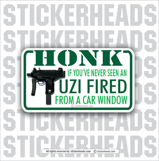 Honk  Never Seen and UZI Fired    - Attitude Sticker