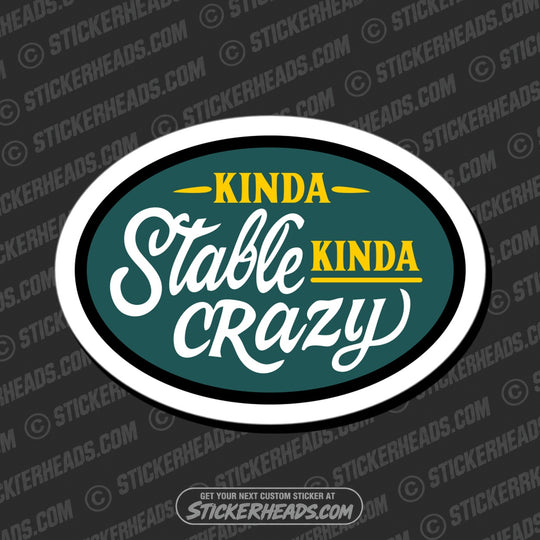KINDA STABLE KINDA CRAZY - Funny Work Misc Sticker
