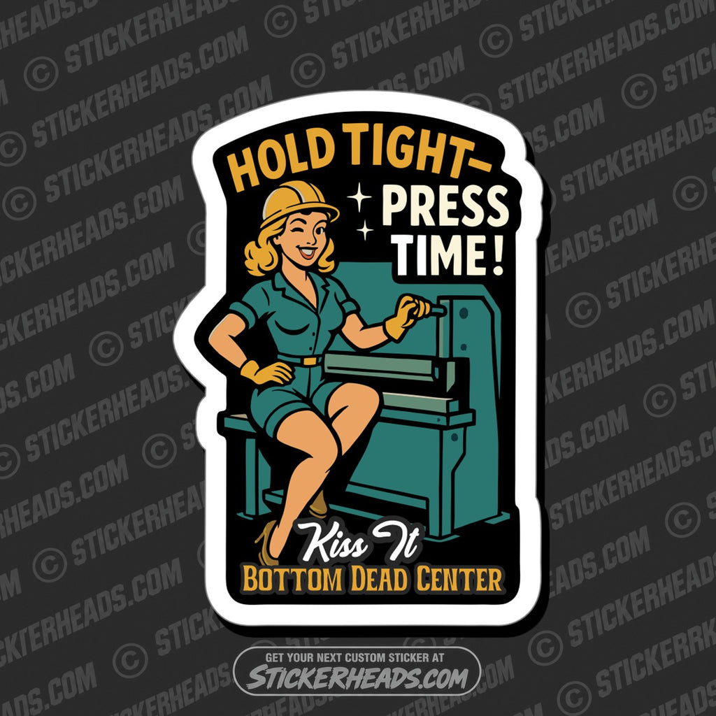 SH-PROTECTED|TAG-REPAIR|kiss-it-bottom-dead-center-press-break-operator-union-funny-work-misc-sticker