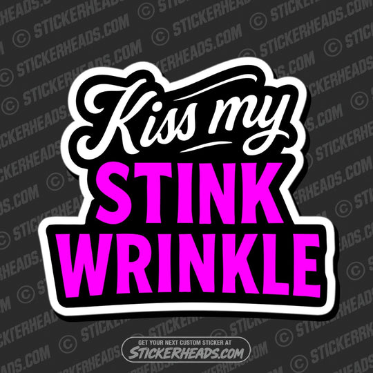 KISS MY STINK WRINKLE - Funny Work Misc Sticker