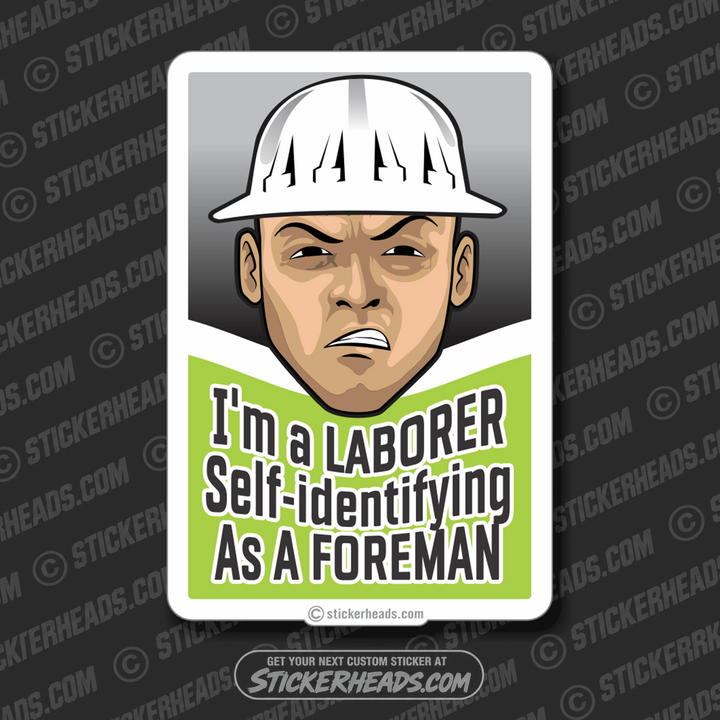 I'm a Laborer Self-Identifying As a FOREMAN  - Laborer - Sticker