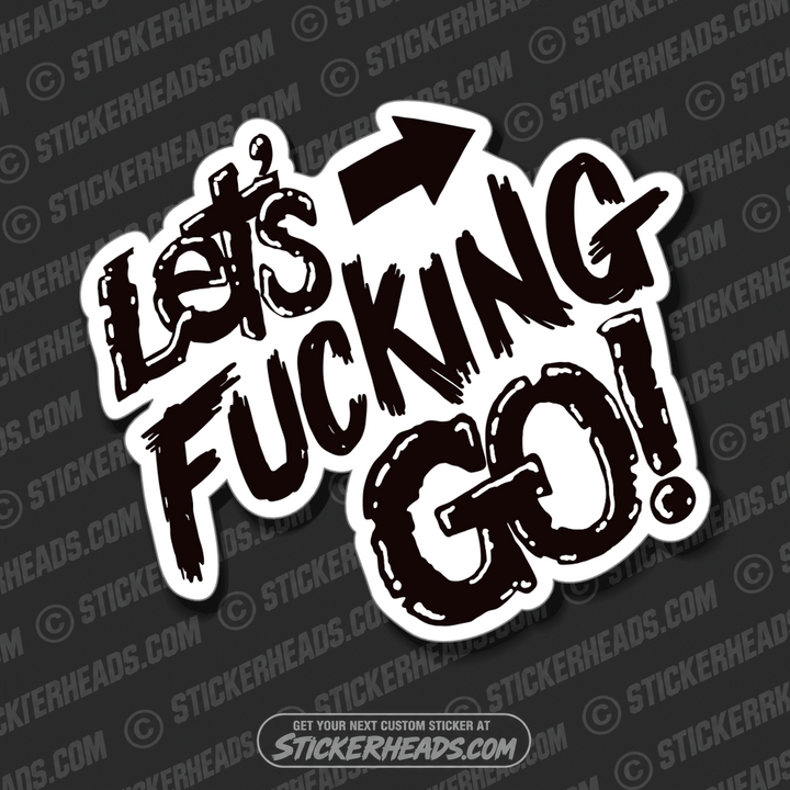 Let's Fucking Go! -  Funny Work Sticker