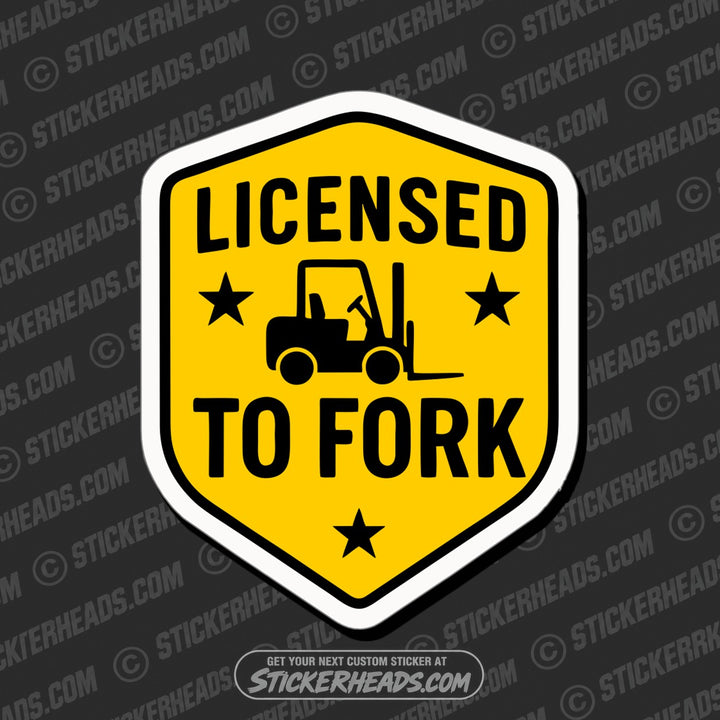 LICENSED TO FORK - Forklift Operator Sticker