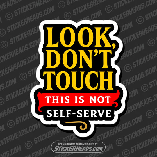 LOOK DONT TOUCH - THIS IS NOT SELF-SERVE - Funny Work TOOLBOX Sticker