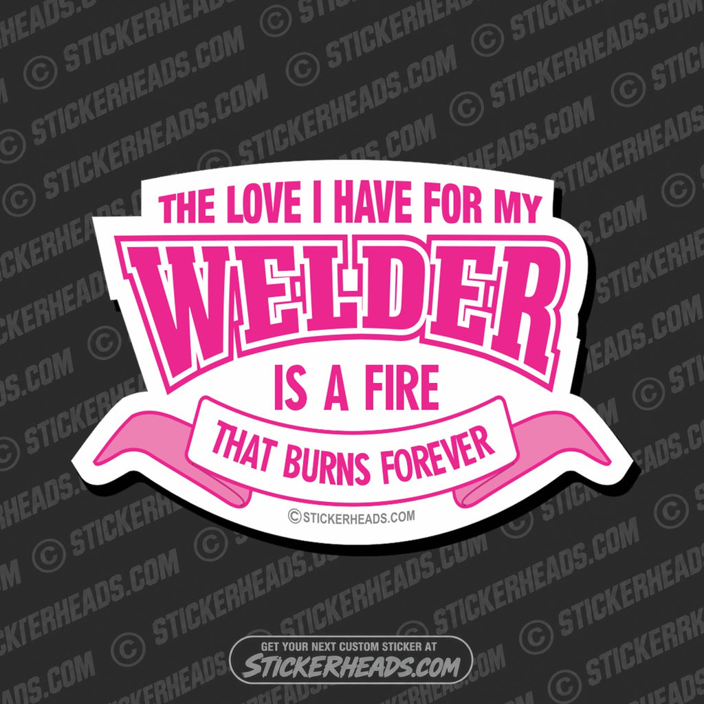 SH-PROTECTED|TAG-REPAIR|love-for-welder-burns-forever-welding-weld-sticker