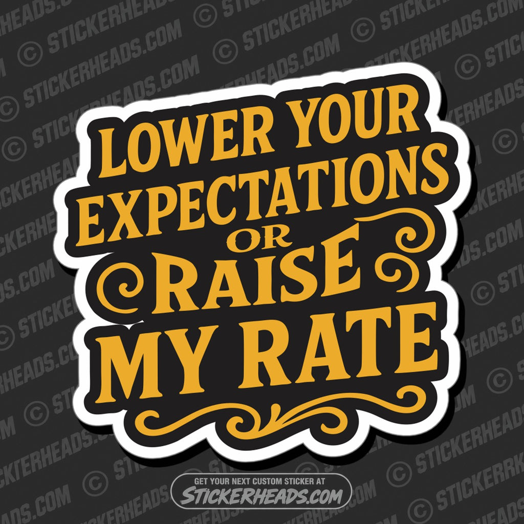 SH-PROTECTED|TAG-REPAIR|lower-your-expectations-or-raise-my-rate-work-funny-sticker-1
