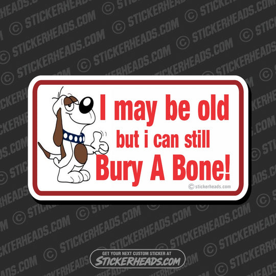 May Be Old Bury Bone  - Attitude Sticker