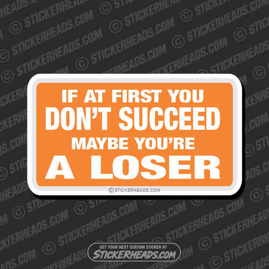 Maybe You're A Loser- Attitude Sticker